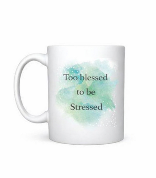 Too Blessed to be Stressed Mug - Chaddors