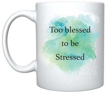 Too Blessed to be Stressed Mug - Chaddors